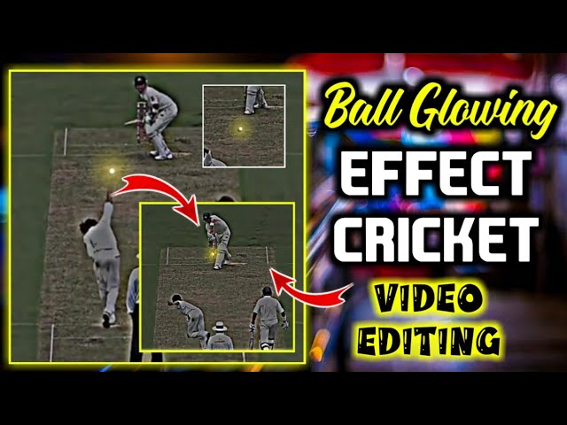 Ball Glowing Effect Cricket Video Editing